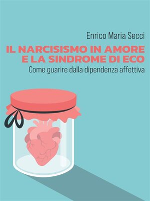 cover image of Il narcisismo in amore e la sindrome di Eco--Come guarire dalla dipendenza affettiva